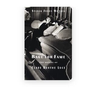Rage for Fame: The Ascent of Clare Boothe Luce HardCover Book
